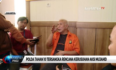 Polda Tahan 10 Tersangka Rencana Kerusuhan Aksi Mujahid
