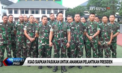 KSAD Siapkan Pasukan Untuk Amankan Pelantikan Presiden