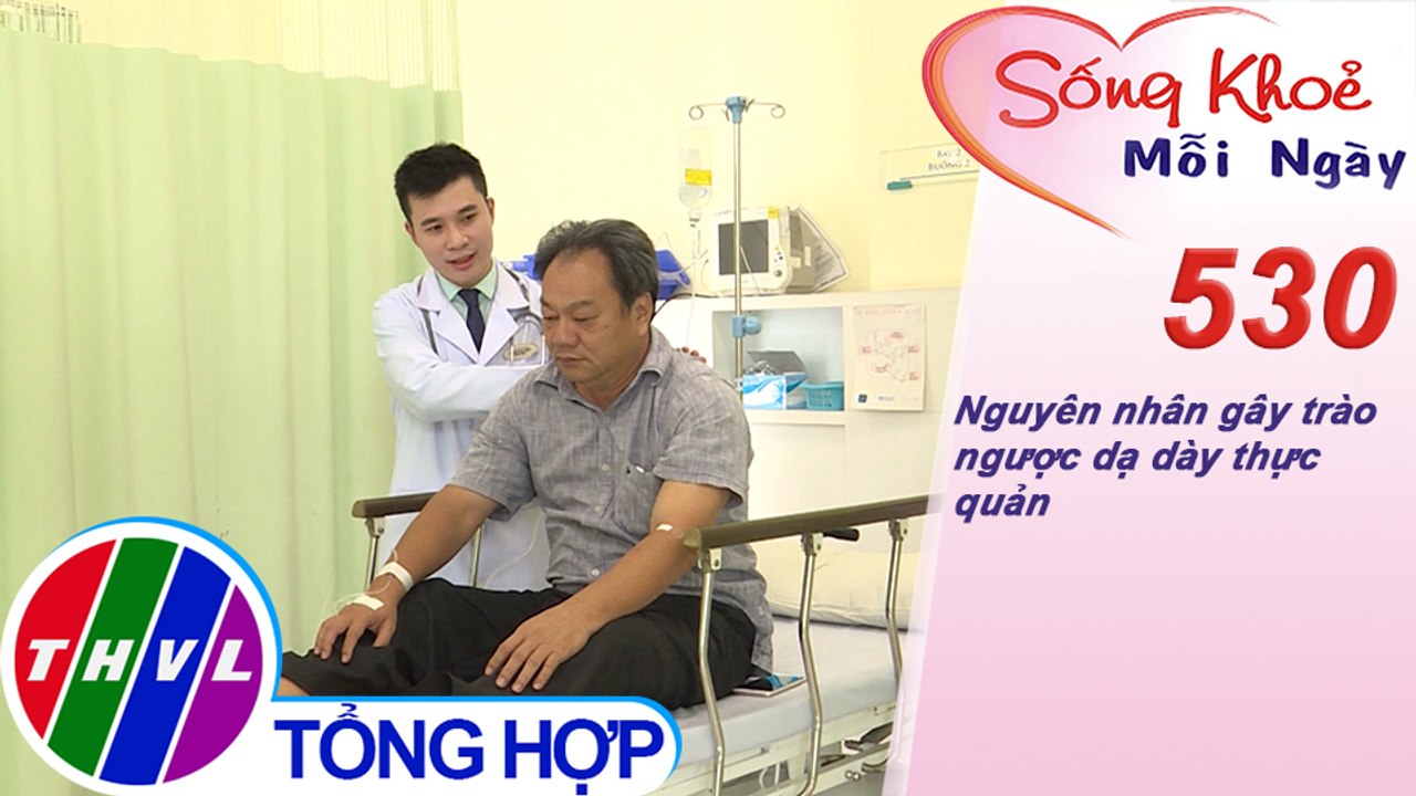 THVL | Nguyên nhân gây trào ngược dạ dày thực quản | Sống khỏe mỗi ngày - Kỳ 530