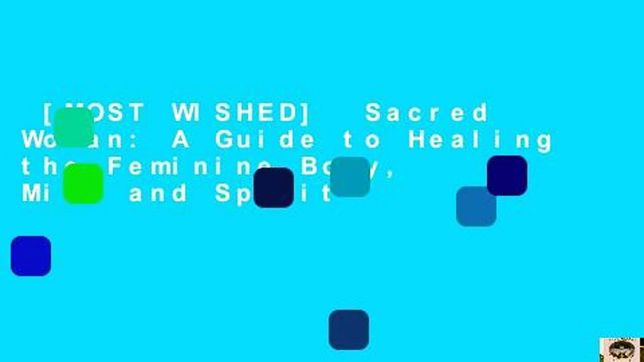 [MOST WISHED]  Sacred Woman: A Guide to Healing the Feminine Body, Mind and Spirit