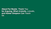 About For Books  Thank You for Arguing: What Aristotle, Lincoln, and Homer Simpson Can Teach Us