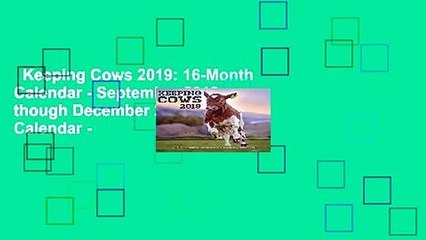 Keeping Cows 2019: 16-Month Calendar - September 2018 though December 2019: 16-Month Calendar -