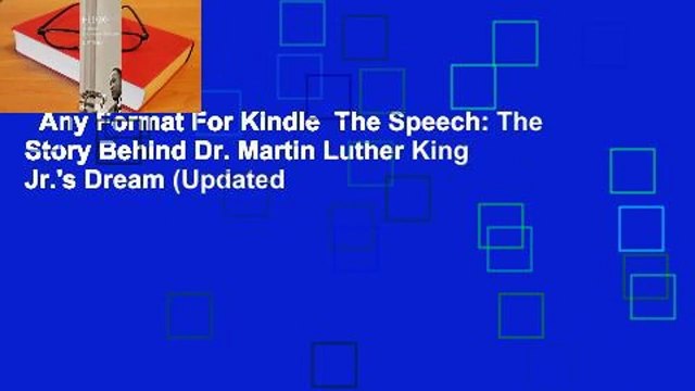 Any Format For Kindle The Speech: The Story Behind Dr. Martin Luther King Jr.'s Dream (Updated