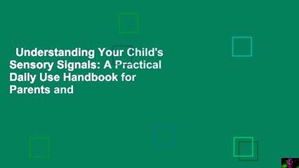 Understanding Your Child's Sensory Signals: A Practical Daily Use Handbook for Parents and