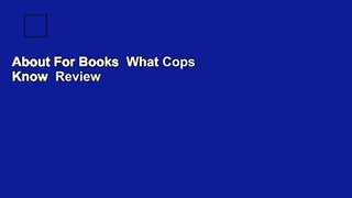 About For Books  What Cops Know  Review