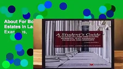 About For Books  A Student s Guide to Estates in Land and Future Interests: Text, Examples,