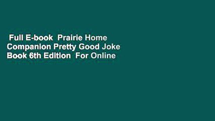 Full E-book  Prairie Home Companion Pretty Good Joke Book 6th Edition  For Online