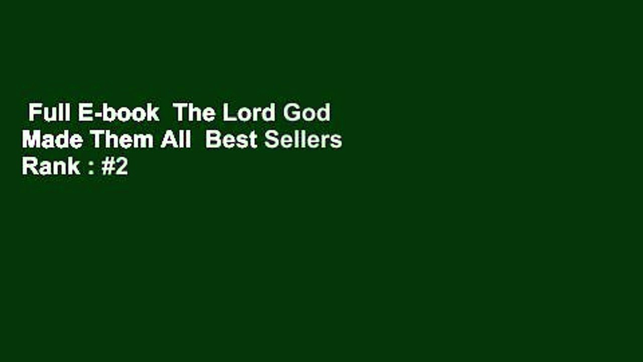 Full E-book  The Lord God Made Them All  Best Sellers Rank : #2