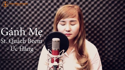 Phòng Thu Âm Biên Hòa - 1019] Gánh Mẹ - Úc Hằng [Hoa Biên Studio - ĐT: 0855040622]