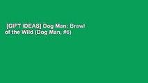 [GIFT IDEAS] Dog Man: Brawl of the Wild (Dog Man, #6)