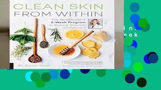 Clean Skin From Within: The Spa Doctor s Two-Week Program to Glowing, Naturally Youthful Skin