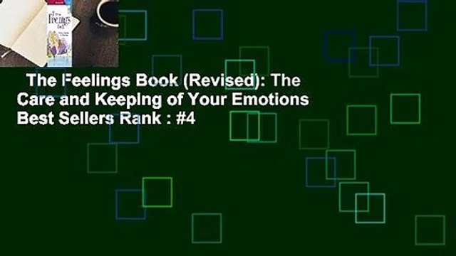The Feelings Book (Revised): The Care and Keeping of Your Emotions Best Sellers Rank : #4
