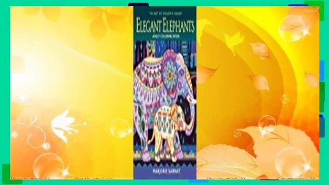 Full version Elegant Elephants Adult Coloring Book (The Art of Marjorie Sarnat) Complete