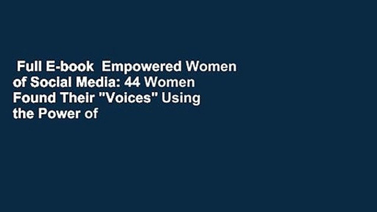 Full E-book  Empowered Women of Social Media: 44 Women Found Their "Voices" Using the Power of
