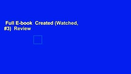 Full E-book  Created (Watched, #3)  Review