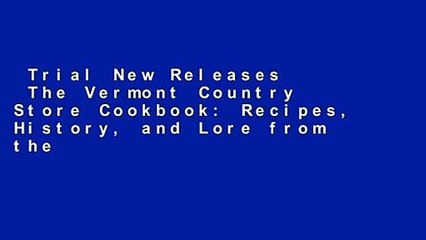 Trial New Releases  The Vermont Country Store Cookbook: Recipes, History, and Lore from the