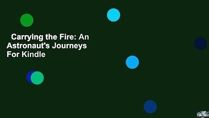 Carrying the Fire: An Astronaut's Journeys  For Kindle