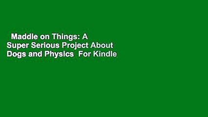 Maddie on Things: A Super Serious Project About Dogs and Physics  For Kindle