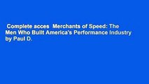 Complete acces  Merchants of Speed: The Men Who Built America's Performance Industry by Paul D.