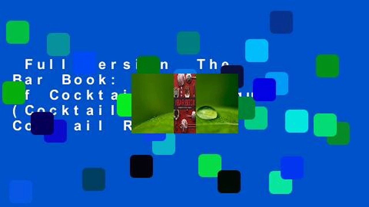 Full version  The Bar Book: Elements of Cocktail Technique (Cocktail Book with Cocktail Recipes,