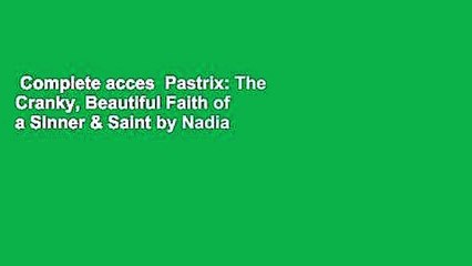 Complete acces  Pastrix: The Cranky, Beautiful Faith of a Sinner & Saint by Nadia Bolz-Weber