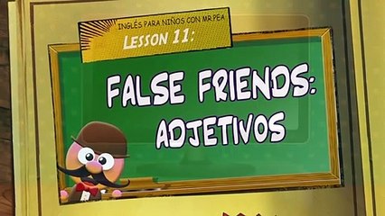 INGLÉS PARA NIÑOS CON MR PEA - FALSE FRIENDS (ADJETIVOS)