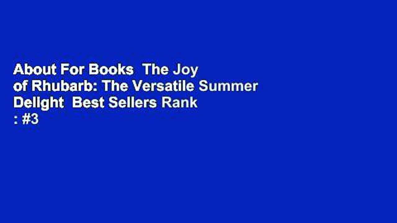 About For Books  The Joy of Rhubarb: The Versatile Summer Delight  Best Sellers Rank : #3