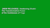 [NEW RELEASES]  Awakening Shakti: The Transformative Power of the Goddesses of Yoga