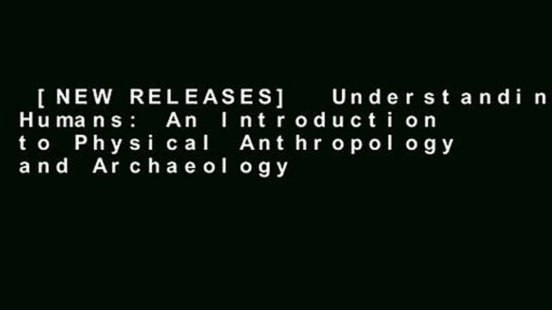 ⁣[NEW RELEASES]  Understanding Humans: An Introduction to Physical Anthropology and Archaeology