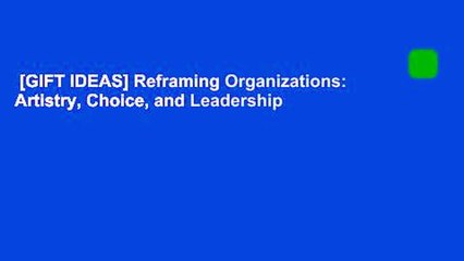 [GIFT IDEAS] Reframing Organizations: Artistry, Choice, and Leadership