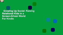 Growing Up Social: Raising Relational Kids in a Screen-Driven World  For Kindle