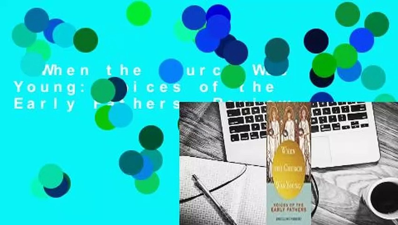 When the Church Was Young: Voices of the Early Fathers  Review
