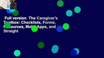 Full version  The Caregiver's Toolbox: Checklists, Forms, Resources, Mobil Apps, and Straight