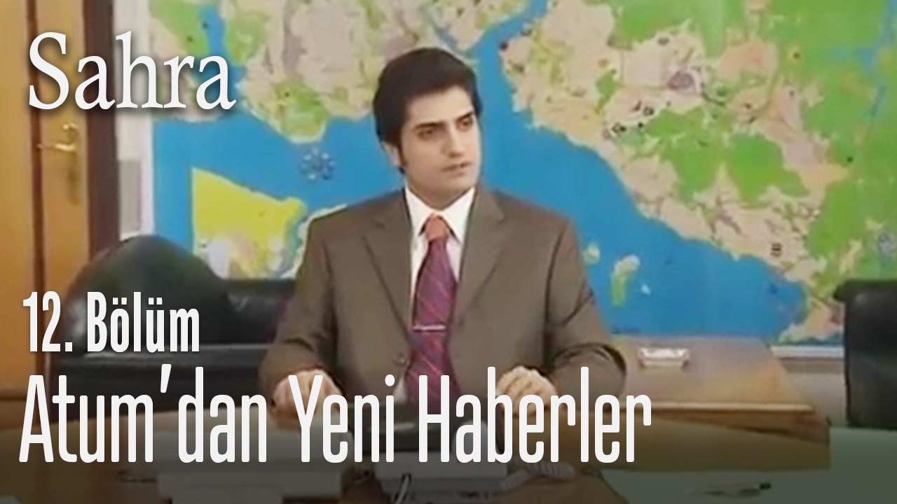 Atum'dan yeni haberler - Sahra 12. Bölüm
