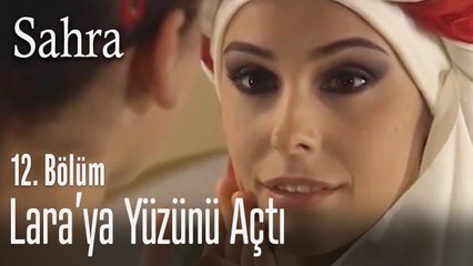 Sahra, Lara'ya yüzünü açtı - Sahra 12. Bölüm