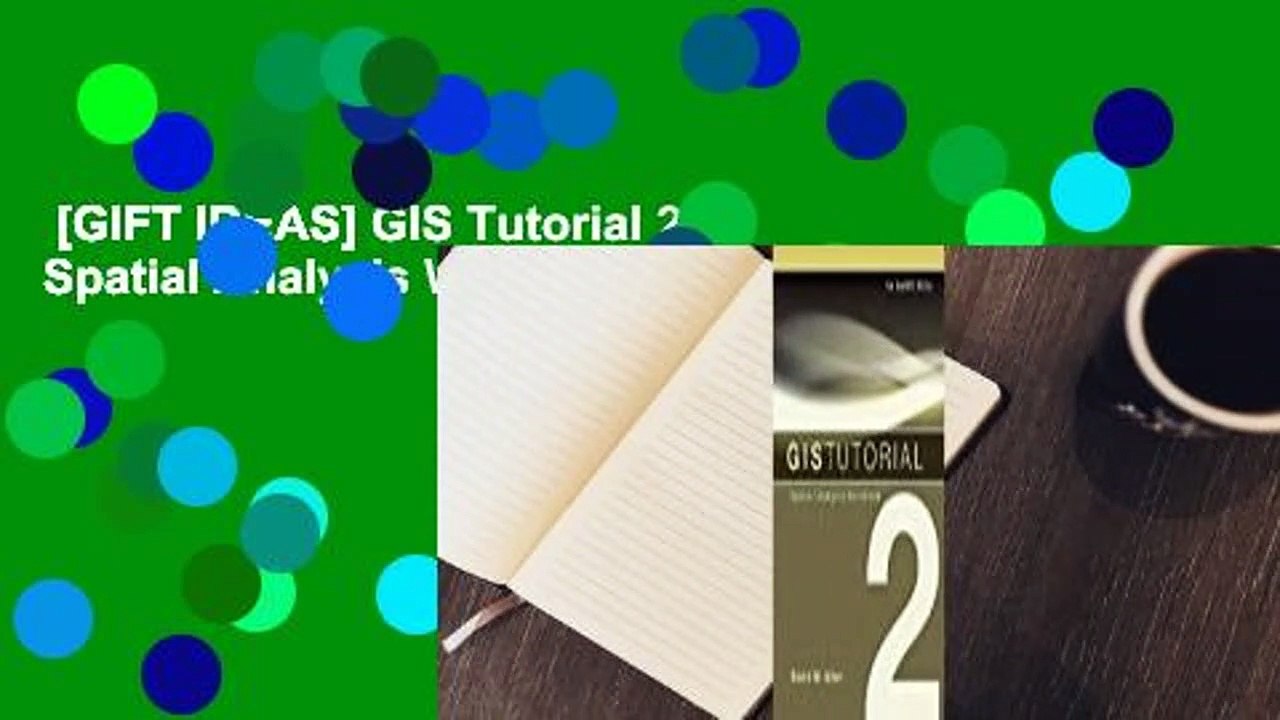 [GIFT IDEAS] GIS Tutorial 2: Spatial Analysis Workbook