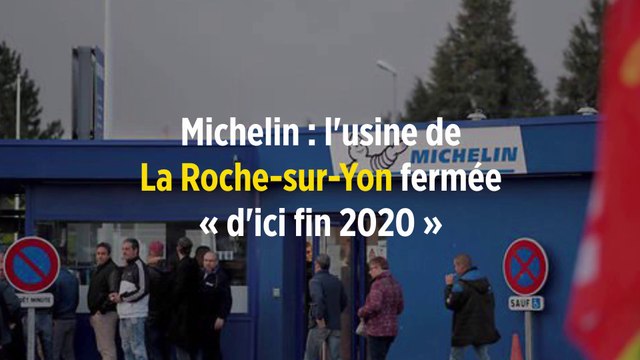 Michelin : l'usine de La Roche-sur-Yon fermée « d'ici fin 2020 »