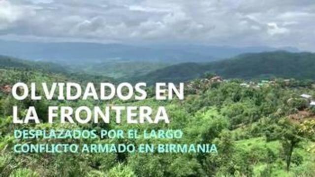 Olvidados en la frontera, desplazados por el largo conflicto armado en Birmania