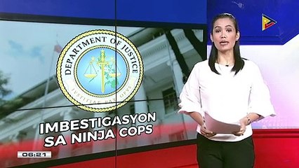 13 umano'y ninja cops, ipinatatawag ng DOJ sa imbestigasyon