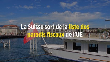 La Suisse sort de la liste des paradis fiscaux de l'UE