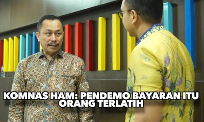 Komnas HAM: Pendemo Bayaran Itu Orang Terlatih - AIMAN