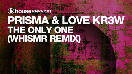 PRISMA & Love Kr3w - The Only One (Whismr Remix)