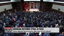 Turkey's Erdogan defends Syria incursion after wave of criticism