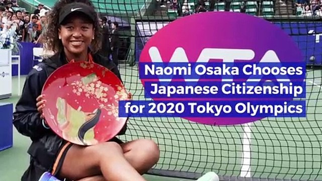 Naomi Osaka Chooses Japanese Citizenship for 2020 Tokyo Olympics