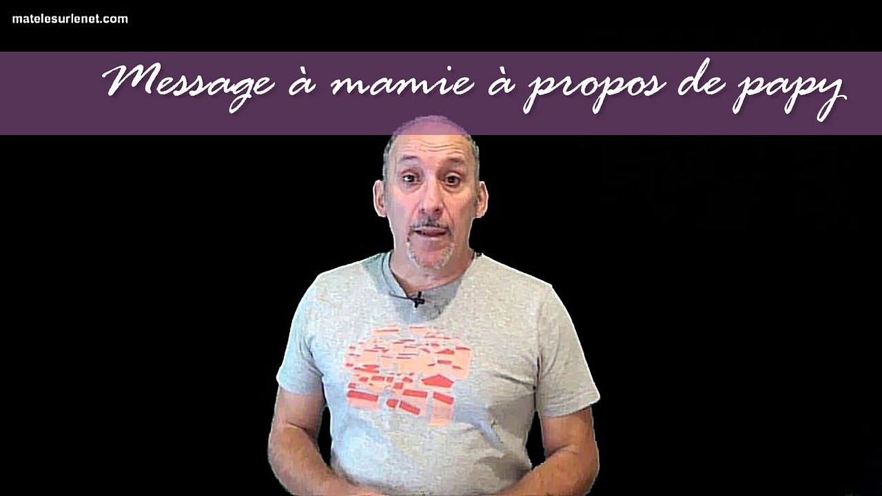 Message (perso) de Mamie à propos de Papy