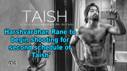 Harshvardhan Rane to begin shooting for second schedule of 'Taish'