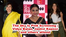 The Sky Is Pink Screening | Vidya Balan, Janhvi Kapoor and others attend