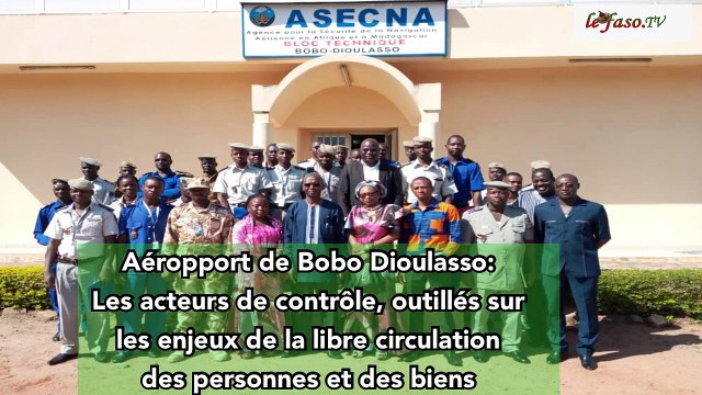 Aéroport de Bobo-Dioulasso Les acteurs de contrôle outillés sur les enjeux de la libre circulation des personnes et des biens