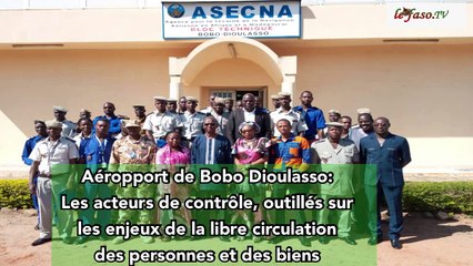 Aéroport de Bobo-Dioulasso  Les acteurs de contrôle outillés sur les enjeux de la libre circulation des personnes et des biens