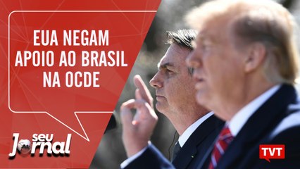 EUA negam apoio ao Brasil na OCDE- Justiça concede habeas corpus à Preta Ferreira– Seu Jornal 10.10